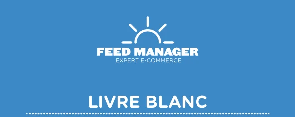 Livre Blanc Feed Manager